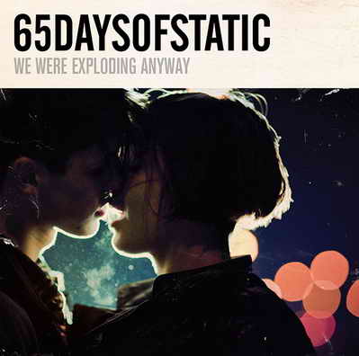65 Days Of Static We Were Exploding Anyway (Hassle/Sound Pollution)