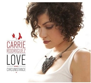 Carrie Rodriguez Love & Circumstance (Continental/Playground)