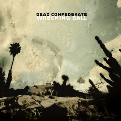 Dead Confederate "Wrecking Ball" (Kartel/Playground)