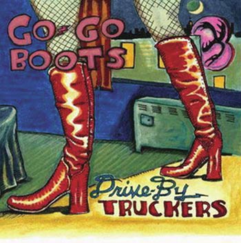 Drive-By Truckers Go-go Boots (Pias/Border)