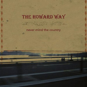 The Howard Way Never mind the country (Rootsy)